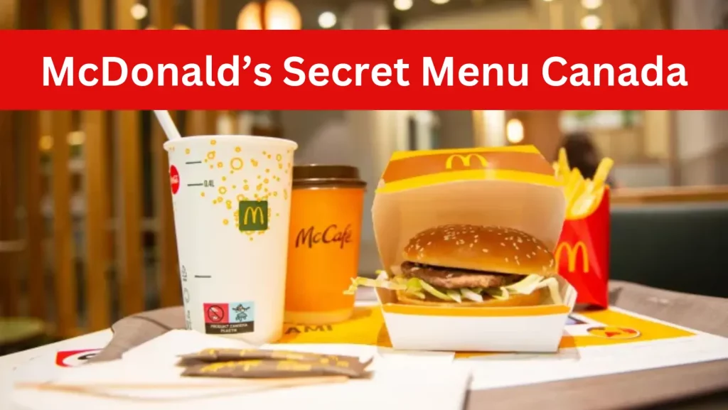 McDonald’s Secret Menu Canada