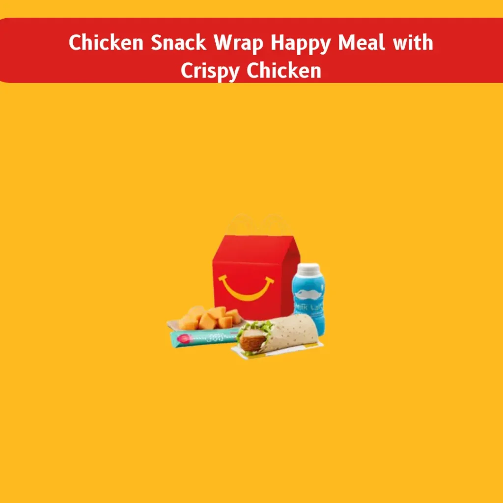 Chicken Snack Wrap Happy Meal with Crispy Chicken