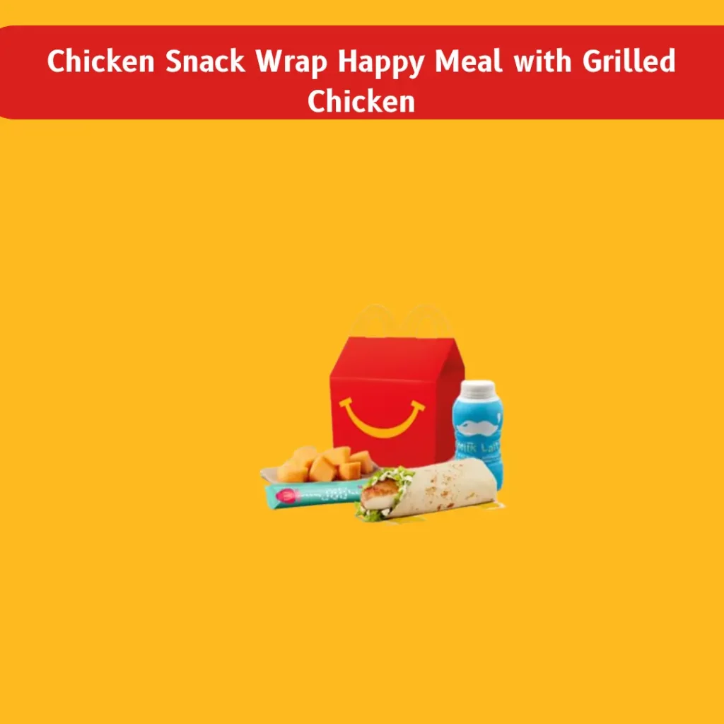 Chicken Snack Wrap Happy Meal with Grilled Chicken